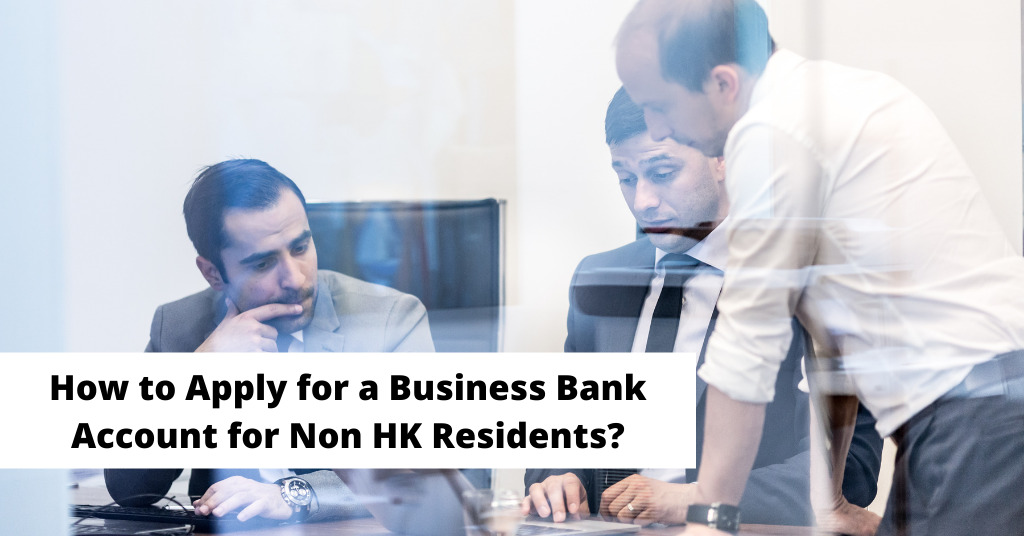 How to Apply for a Business Bank Account for Non HK Residents