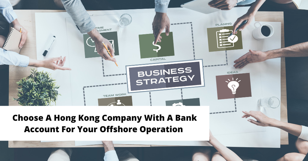 Choose A Hong Kong Company With A Bank Account For Your Offshore Operation
