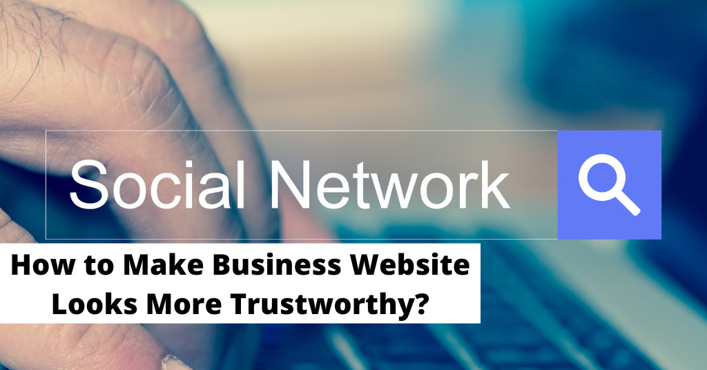 How to Make Business Website Looks More Trustworthy