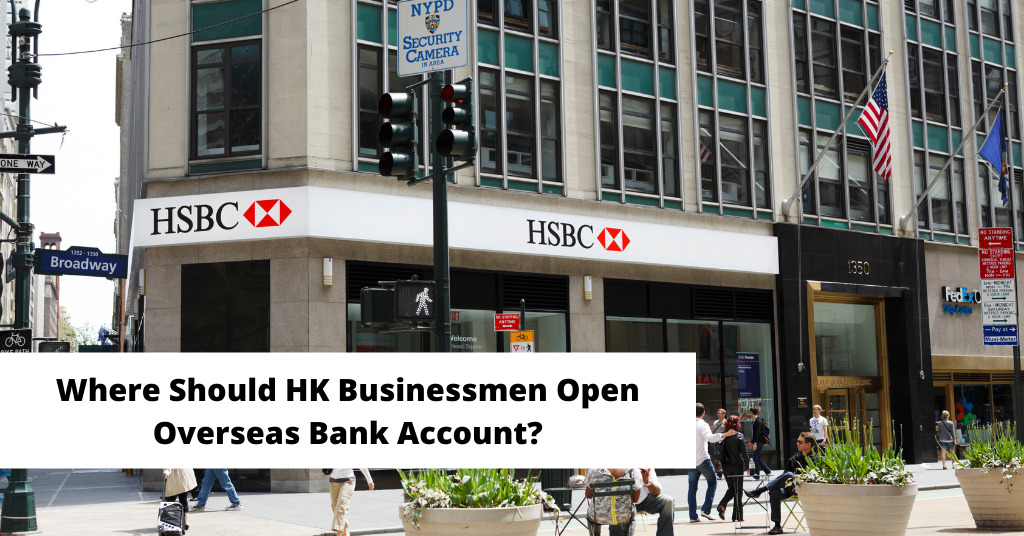 Where Should HK Businessmen Open Overseas Bank Account