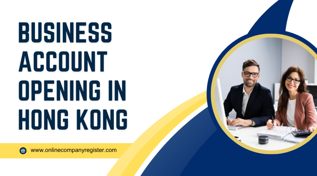 Business Account Opening in Hong Kong